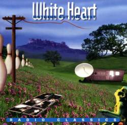 White Heart : Nothing But the Best - Radio Classics